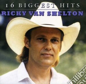 Ricky Van Shelton - 16 Biggest Hits cd musicale di Ricky Van Shelton