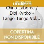 Chino Laborde / Dipi Kvitko - Tango Tango Vol. 1 cd musicale di Chino Laborde / Dipi Kvitko