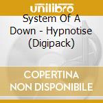 System Of A Down - Hypnotise (Digipack) cd musicale di System Of A Down