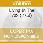 Living In The 70S (2 Cd) cd musicale di Pid