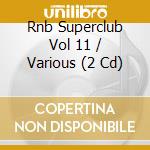 Rnb Superclub Vol 11 / Various (2 Cd) cd musicale di Pid