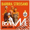 Boney M. - Barbra Streisand - Boney M. Goes Club cd