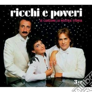 Ricchi E Poveri - Le Canzoni La Nostra Storia (3 Cd) cd musicale di Ricchi e poveri
