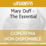 Mary Duff - The Essential cd musicale di Mary Duff