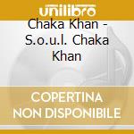 Chaka Khan - S.o.u.l. Chaka Khan cd musicale di Chaka Khan