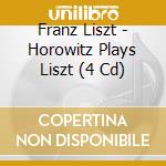 Franz Liszt - Horowitz Plays Liszt (4 Cd) cd musicale di Vladimir Horowitz