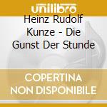Heinz Rudolf Kunze - Die Gunst Der Stunde cd