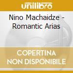 Nino Machaidze - Romantic Arias cd musicale di Nino Machaidze