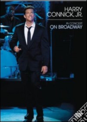 (Music Dvd) Harry Connick Jr. - In Concert On Broadway cd musicale di Francois Lamoureux,Pierre Lamoureux