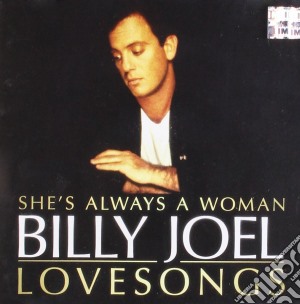 Billy Joel - Shes Always A Woman: Love Songs cd musicale di Billy Joel