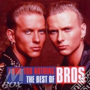 Bros - I Owe You Nothing - The Best Of cd musicale di Bros