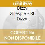 Dizzy Gillespie - Rtl - Dizzy Gillespie (2 Cd) cd