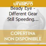 Beady Eye - Different Gear Still Speeding (Digipack) cd