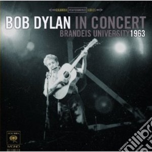 Bob Dylan - Bob Dylan In Concert - Brandeis University 1963 cd musicale di Bob Dylan