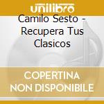 Camilo Sesto - Recupera Tus Clasicos cd
