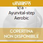 V/a - Ayurvital-step Aerobic cd