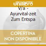V/a - Ayurvital-zeit Zum Entspa cd