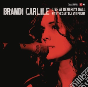 Brandi Carlile - Live At Benaroya Hall With The Seattle Symphony cd musicale di Brandi Carlile