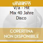V/a - Hit Mix 40 Jahre Disco cd