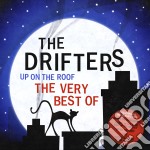 Drifters (The) - Up On The Roof: The Very Best Of