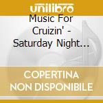 Music For Cruizin' - Saturday Night (2 Cd) cd