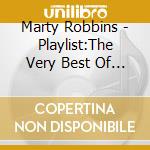 Marty Robbins - Playlist:The Very Best Of Mart cd musicale di Marty Robbins