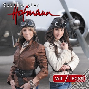 Geschwister Hofmann - Wir Fliegen cd musicale di Geschwister Hofmann