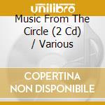 Music From The Circle (2 Cd) / Various cd