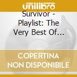 Survivor - Playlist: The Very Best Of Survivor cd musicale di Survivor
