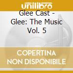Glee Cast - Glee: The Music Vol. 5 cd