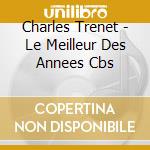 Charles Trenet - Le Meilleur Des Annees Cbs cd