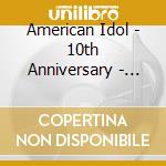 American Idol - 10th Anniversary - The Hits Vol.1 cd musicale di American Idol
