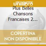 Plus Belles Chansons Francaises 2 (Les) (2 Cd) cd