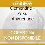 Clementine - Zoku Animentine cd musicale di Clementine