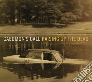 Caedmon'S Call - Raising Up The Dead cd musicale di Caedmon'S Call
