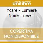 Ycare - Lumiere Noire =new=