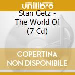 Stan Getz - The World Of (7 Cd) cd