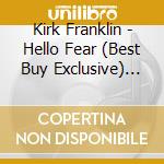 Kirk Franklin - Hello Fear (Best Buy Exclusive) (2 Cd) cd