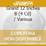 Grand 12 Inches 8 (4 Cd) / Various cd musicale di Artisti Vari