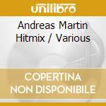Andreas Martin Hitmix / Various cd musicale