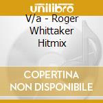 V/a - Roger Whittaker Hitmix cd