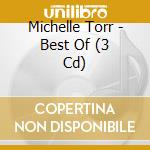 Michelle Torr - Best Of (3 Cd) cd musicale di Michelle Torr