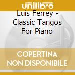 Luis Ferrey - Classic Tangos For Piano cd