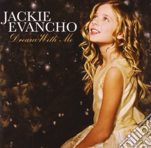 Jackie Evancho - Dream With Me cd musicale di Evancho Jackie