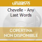 Chevelle - Any Last Words cd musicale di Chevelle