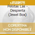 Pelotas Las - Despierta (Jewel Box) cd