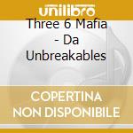 Three 6 Mafia - Da Unbreakables cd