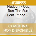 Madcon - Out Run The Sun Feat. Maad Moiselle cd musicale di Madcon