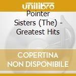 Pointer Sisters (The) - Greatest Hits cd musicale di Pointer Sisters