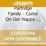 Partridge Family - Come On Get Happy: Very Best O cd